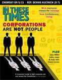 In These Times Magazine [est. 1976] cover - a nonprofit and independent newsmagazine committed to political and economic democracy and opposed to the dominance of trans-national corporations and the tyranny of marketplace values over human values